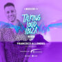 Talking Loud Ibiza Podcast – Guest: Francisco Allendes – DJ / Producer